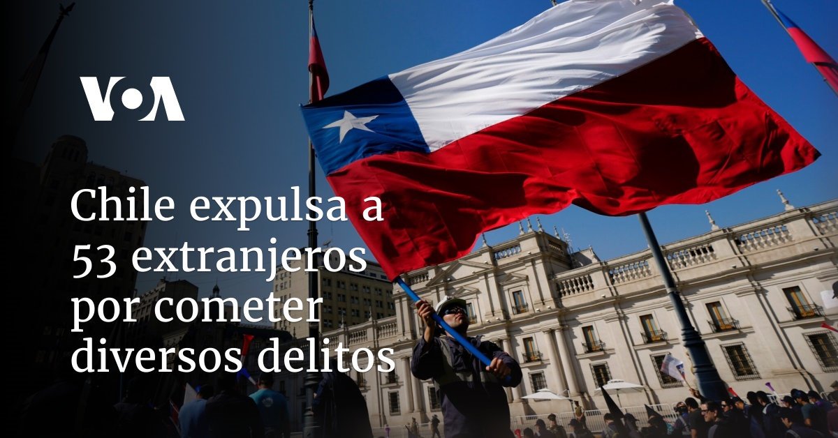 Chile expulsa a 53 extranjeros por cometer diferentes delitos.