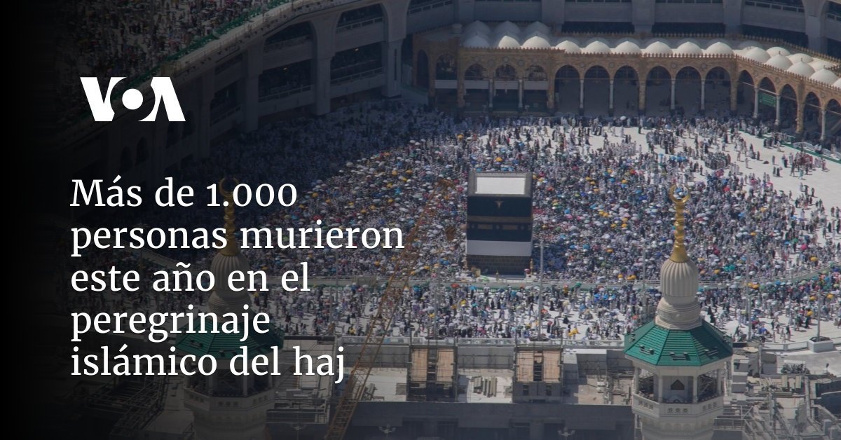 Tragedia en la peregrinación islámica al Haj: más de 1.000 muertos este año.