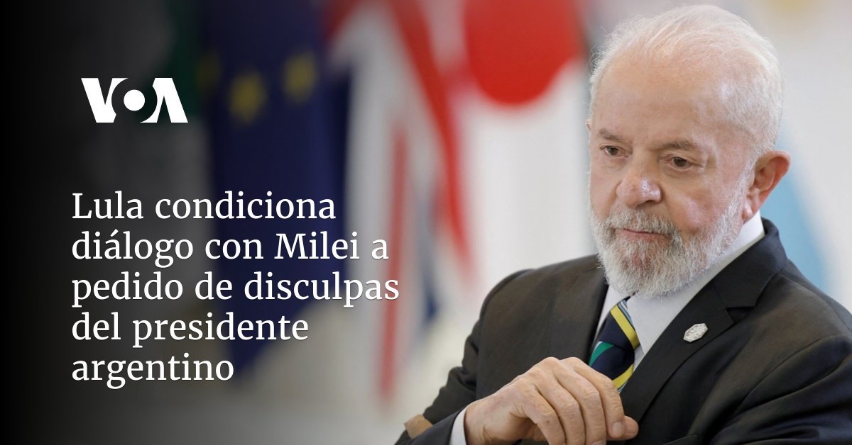 Lula exige disculpa de presidente argentino para dialogar con Milei