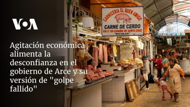 La agitación económica aumenta la desconfianza en el gobierno de Arce y su «golpe fallido»