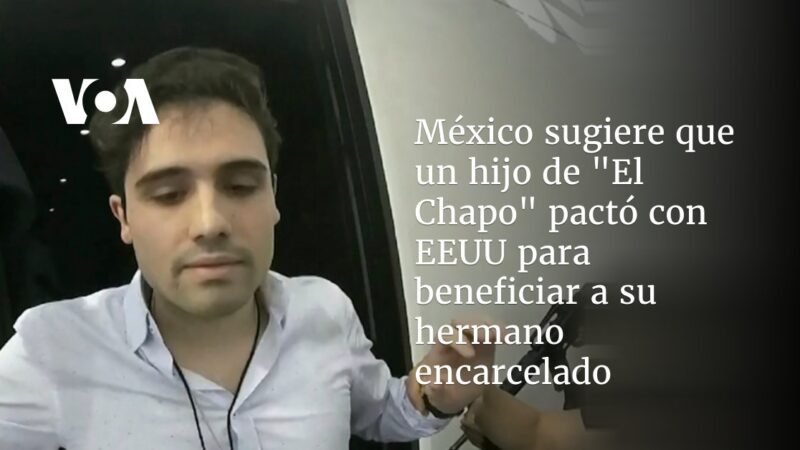 ‘El hijo de ‘El Chapo’ llegó a un acuerdo con Estados Unidos’ para beneficiar a su hermano preso en México