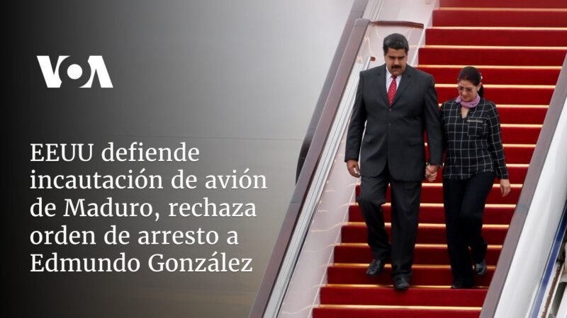 EE.UU. apoya incautación del avión de Maduro y rechaza orden de aprehensión contra Edmundo González