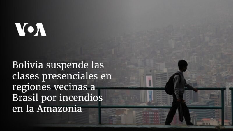 Bolivia suspende clases en regiones cercanas a Brasil por incendios en la Amazonía.