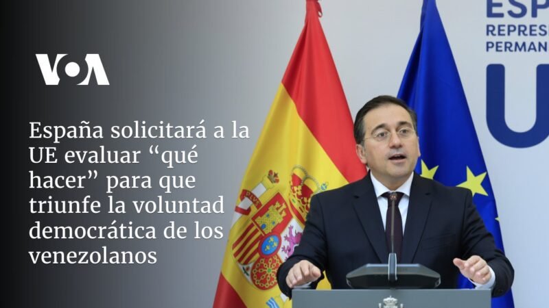 España solicitará a la UE evaluar cómo ayudar en crisis postelectoral de Venezuela