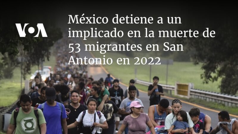 México captura implicado en muerte de 53 migrantes en San Antonio 2022