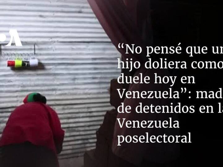 La madre de los presos en la Venezuela postelectoral